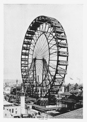 The FIRST Ferris Wheel. What most people today think of as the most boring ride was at the time an unthinkable marvel.
